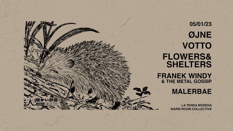 ØJNE + VOTTO + FLOWERS AND SHELTERS + FRANEK WINDY + MALERBAE
