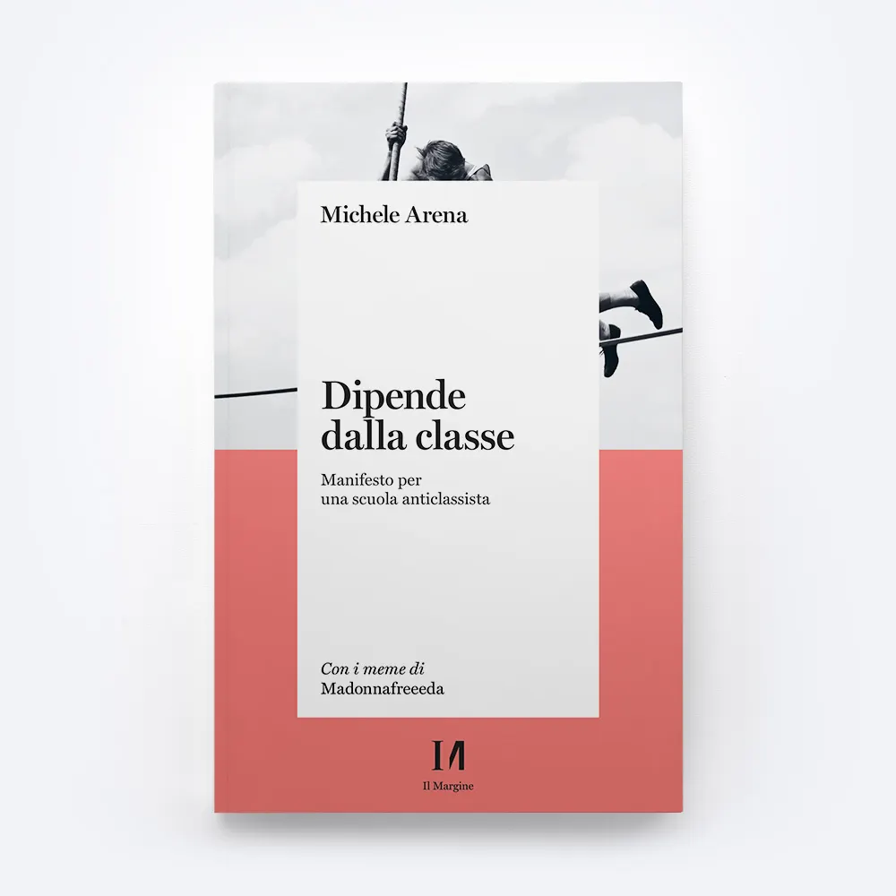 “Dipende dalla classe. Manifesto per una scuola anticlassista”