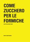 Come zucchero per le formiche